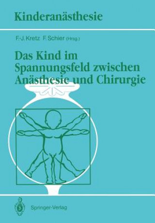 Carte Kind Im Spannungsfeld Zwischen Anasthesie Und Chirurgie F. -J. Kretz