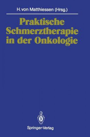 Carte Praktische Schmerztherapie in der Onkologie Heino v. Matthiessen