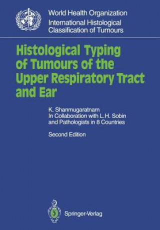 Könyv Histological Typing of Tumours of the Upper Respiratory Tract and Ear K. Shanmugaratnam