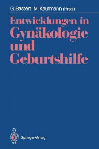 Könyv Entwicklungen in Gynakologie und Geburtshilfe Gunther Bastert