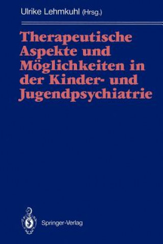 Livre Therapeutische Aspekte und Möglichkeiten in der Kinderpsychiatrie und Jugendpsychiatrie Ulrike Lehmkuhl