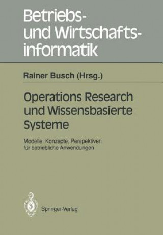 Könyv Operations Research und Wissenbasierte Systeme Rainer Busch