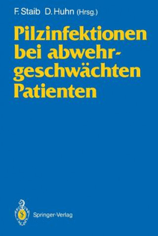 Kniha Pilzinfektionen Bei Abwehrgeschwachten Patienten D. Huhn