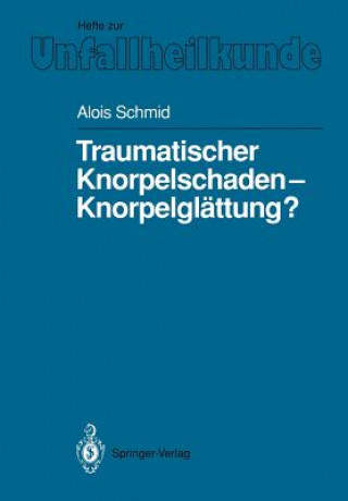 Carte Traumatischer Knorpelschaden - Knorpelglattung? A. Schmid