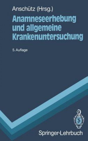 Kniha Anamneseerhebung Und Allgemeine Krankenuntersuchung Felix Anschütz