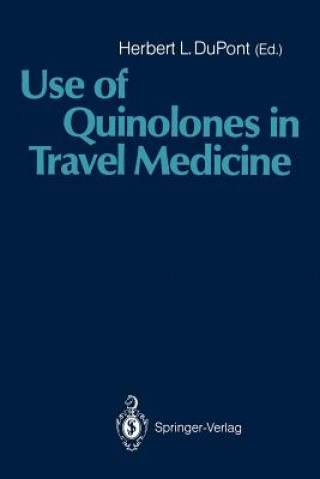 Kniha Use of Quinolones in Travel Medicine Herbert L. Dupont