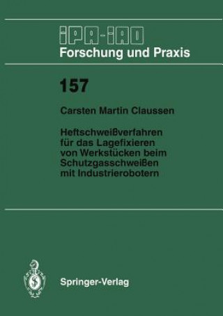 Kniha Heftschweissverfahren fur das Lagerfixieren von Werkstucken beim Schutzgasschweissen mit Industrierobotern Carsten M. Claussen