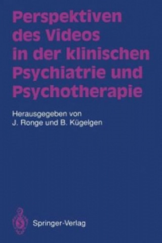 Kniha Perspektiven des Videos in der klinischen Psychiatrie und Psychotherapie Bernhard Kügelgen