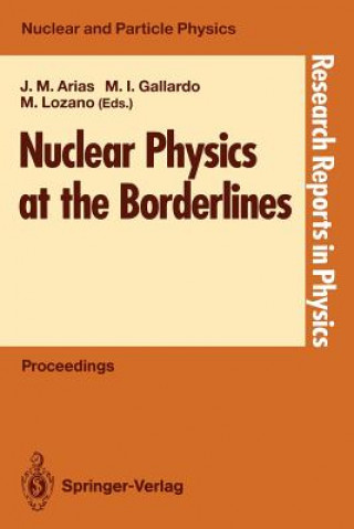 Kniha Nuclear Physics at the Borderlines Jose M. Arias