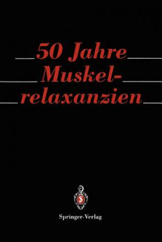 Kniha 50 Jahre Muskelrelaxanzien G. Benad