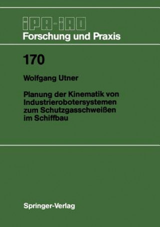 Kniha Planung der Kinematik von Industrierobotersystemen zum Schutzgasschweissen im Schiffbau Wolfgang Utner