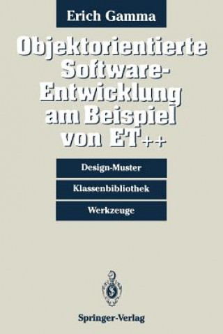 Kniha Objektorientierte Software-Entwicklung am Beispiel von ET Plusplus Erich Gamma