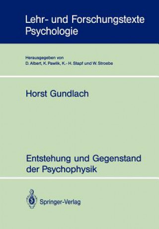 Könyv Entstehung und Gegenstand der Psychophysik Horst Gundlach