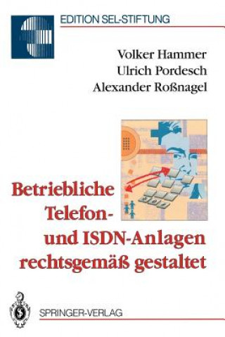 Knjiga Betriebliche Telefon- Und ISDN-Anlagen Rechtsgemass Gestaltet Volker Hammer