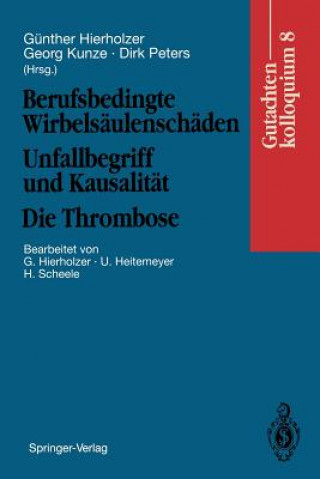Kniha Berufsbedingte Wirbelsäulenschäden Unfallbegriff und Kausalität. Die Thrombose U. Heitemeyer