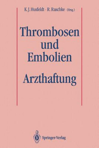 Kniha Thrombosen und Embolien: Arzthaftung K. J. Husfeldt