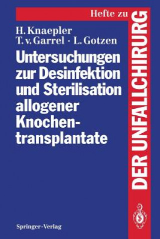 Kniha Untersuchungen zur Desinfektion und Sterilisation Allogener Knochentransplantate Harald Knaepler