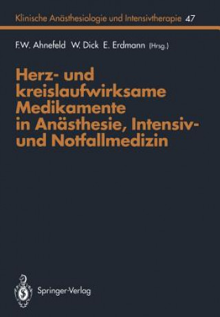 Kniha Herz- und Kreislaufwirksame Medikamente in Anasthesie, Intensiv- und Notfallmedizin F. W. Ahnefeld