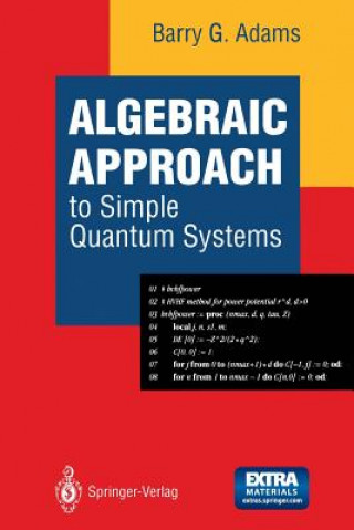 Kniha Algebraic Approach to Simple Quantum Systems Barry G. Adams