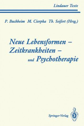 Libro Neue Lebensformen und Psychotherapie. Zeitkrankheiten und Psychotherapie. Leiborientiertes Arbeiten. Zeitkrankheiten. Leiborientiertes Arbeiten Peter Buchheim