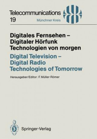 Könyv Digitales Fernsehen - Digitaler Hoerfunk Technologien von morgen / Digital Television - Digital Radio Technologies of Tomorrow Frank Müller-Römer