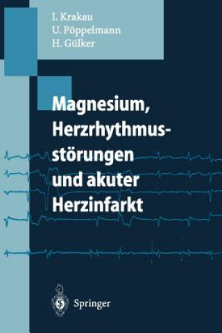 Könyv Magnesium, Herzrhythmusstorungen Und Akuter Herzinfarkt Ingo Krakau