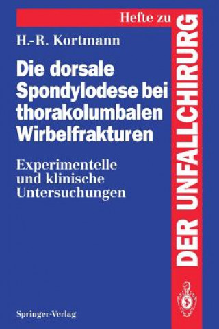 Kniha Die Dorsale Spondylodese bei Thorakolumbalen Wirbelfrakturen Horst-Rainer Kortmann