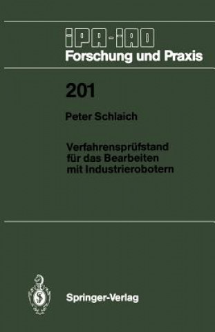 Knjiga Verfahrensprüfstand für das Bearbeiten mit Industrierobotern Peter Schlaich