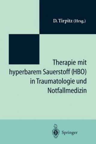 Kniha Therapie mit hyperbarem Sauerstoff (HBO) in Traumatologie und Notfallmedizin D. Tirpitz