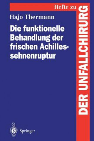 Book Die Funktionelle Behandlung der Frischen Achillessehnenruptur Hajo Thermann