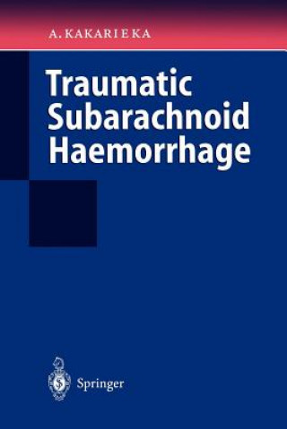 Könyv Traumatic Subarachnoid Haemorrhage Algirdas Kakarieka