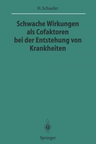 Kniha Schwache Wirkungen als Cofaktoren bei der Entstehung von Krankheiten Hans Schaefer