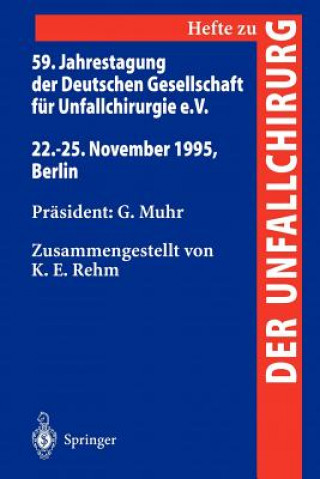Kniha 59. Jahrestagung der Deutschen Gesellschaft für Unfallchirurgie e.V. G. Muhr