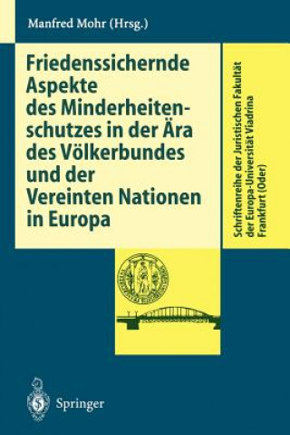 Książka Friedenssichernde Aspekte Des Minderheitenschutzes in Der Ara Des Volkerbundes Und Der Vereinten Nationen in Europa Manfred Mohr