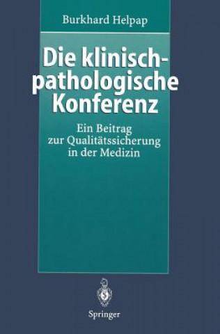 Kniha Die Klinisch-Pathologische Konferenz Burkhard Helpap