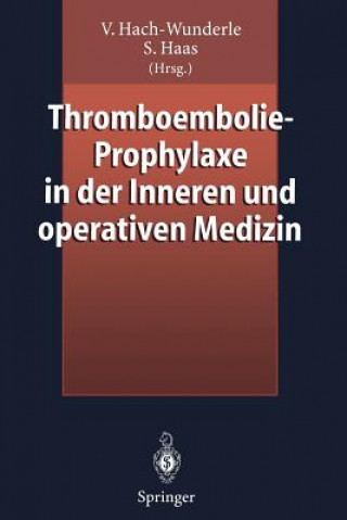Kniha Thromboembolie-Prophylaxe in der Inneren und Operativen Medizin Sylvia Haas