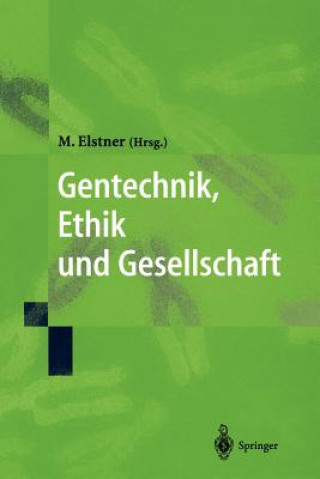 Книга Gentechnik, Ethik und Gesellschaft Marcus Elstner