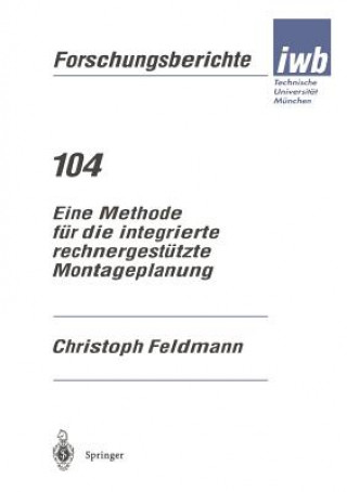 Książka Eine Methode F r Die Integrierte Rechnergest tzte Montageplanung Christoph Feldmann