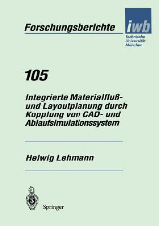 Книга Integrierte Materialfluss- Und Layoutplanung Durch Kopplung Von Cad- Und Ablaufsimulationssystem Helwig Lehmann