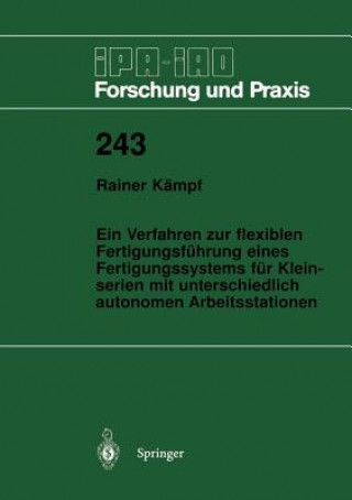 Książka Verfahren Zur Flexiblen Fertigungsf hrung Eines Fertigungssystems F r Kleinserien Mit Unterschiedlich Autonomen Arbeitsstationen Rainer Kämpf