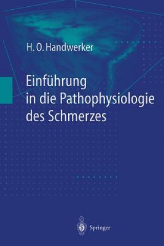 Kniha Einf hrung in Die Pathophysiologie Des Schmerzes Hermann O. Handwerker