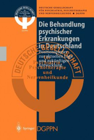 Könyv Die Behandlung psychischer Erkrankungen in Deutschland Deutsche Gesellschaft für Psychiatrie Psychotherapie und