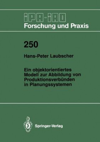 Könyv Objektorientiertes Modell Zur Abbildung Von Produktionsverb nden in Planungssystemen Hans-Peter Laubscher