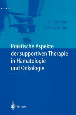 Kniha Praktische Aspekte der supportiven Therapie in Hämatologie und Onkologie Carsten Bokemeyer