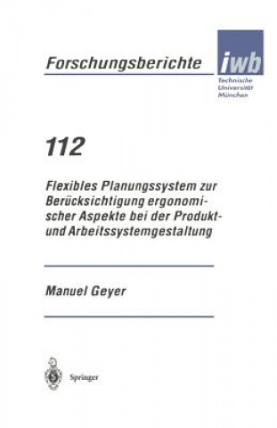 Könyv Flexibles Planungssystem Zur Ber cksichtigung Ergonomischer Aspekte Bei Der Produkt- Und Arbeitssystemgestaltung Manuel Geyer