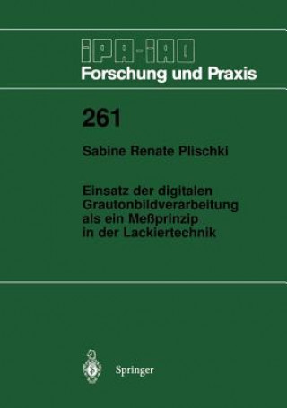 Carte Einsatz der digitalen Grautonbildverarbeitung als ein Meßprinzip in der Lackiertechnik Sabine R. Plischki