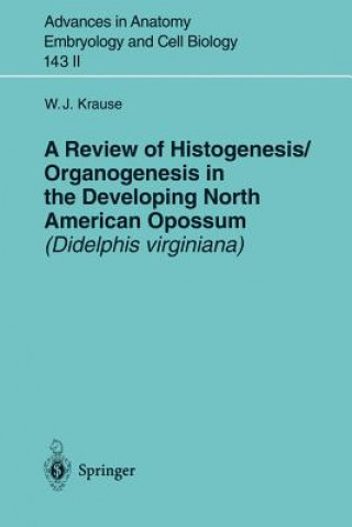 Libro Review of Histogenesis/Organogenesis in the Developing North American Opossum (Didelphis virginiana) William J. Krause