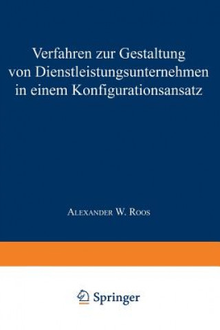 Carte Verfahren Zur Gestaltung Von Dienstleistungsunternehmen in Einem Konfigurationsansatz Alexander W. Roos