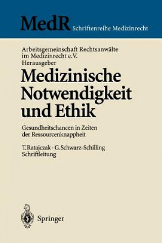 Knjiga Medizinische Notwendigkeit Und Ethik Arbeitsgemeinschaft Rechtsanwälte im Medizinrecht e. V.