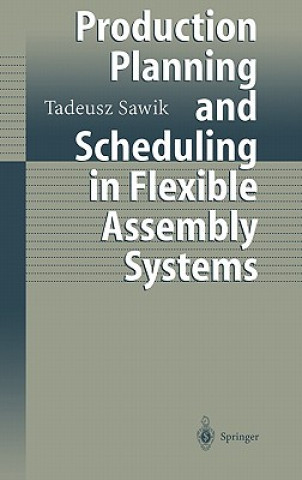 Książka Production Planning and Scheduling in Flexible Assembly Systems Tadeusz Sawik